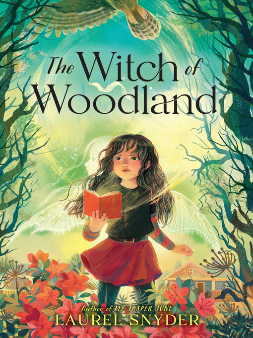 Title details for The Witch of Woodland by Laurel Snyder - Available